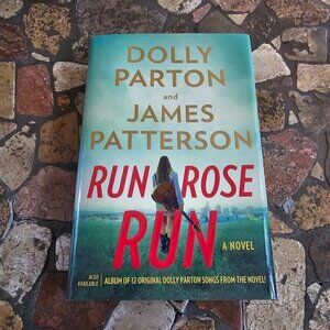 Run Rose Run Novel By Dolly Parton & James Patterson, Hard Cover